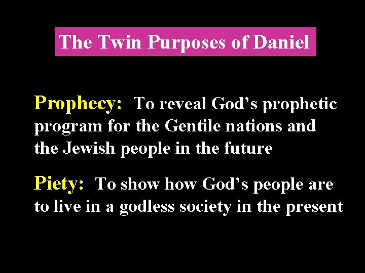 The Twin Purposes of Daniel Prophecy: To reveal God’s prophetic program for the Gentile