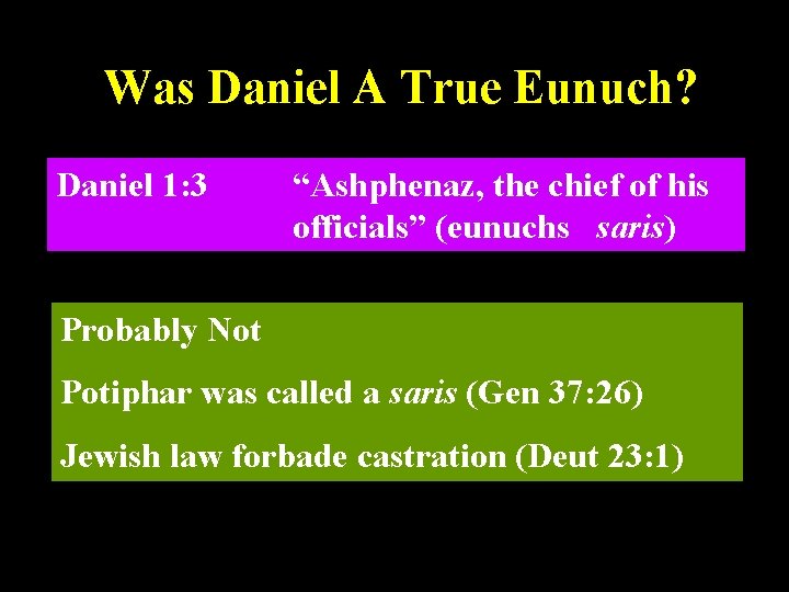 Was Daniel A True Eunuch? Daniel 1: 3 “Ashphenaz, the chief of his officials”