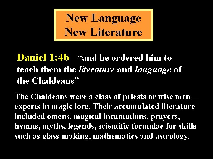 New Language New Literature Daniel 1: 4 b “and he ordered him to teach