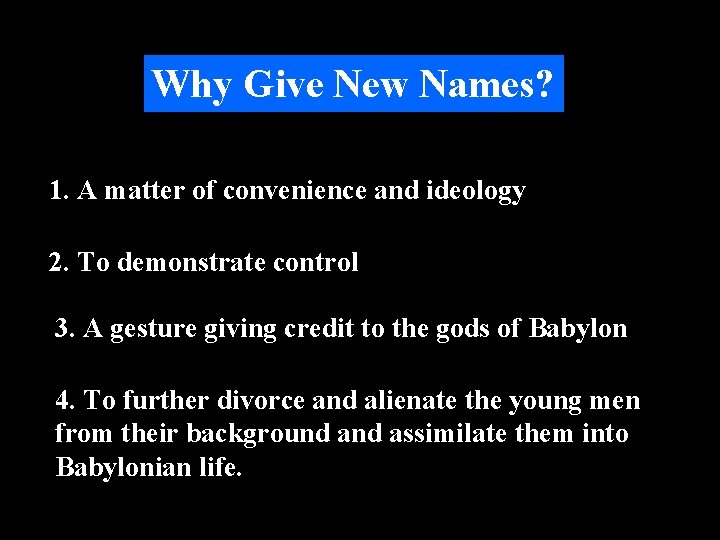 Why Give New Names? 1. A matter of convenience and ideology 2. To demonstrate