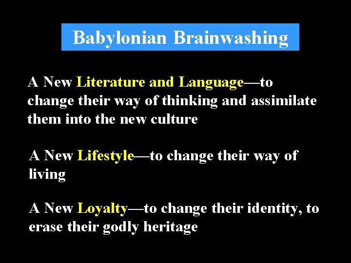 Babylonian Brainwashing A New Literature and Language—to change their way of thinking and assimilate