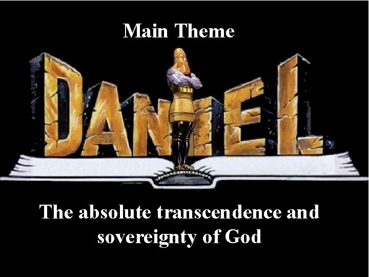 Main Theme The absolute transcendence and sovereignty of God 