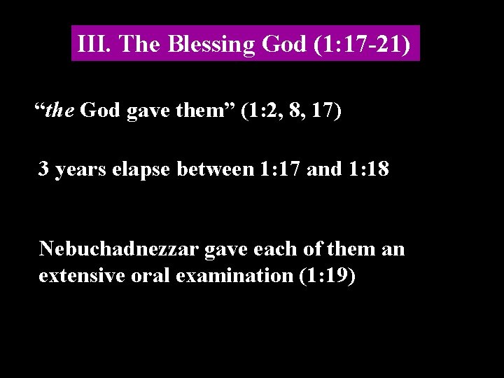 III. The Blessing God (1: 17 -21) “the God gave them” (1: 2, 8,