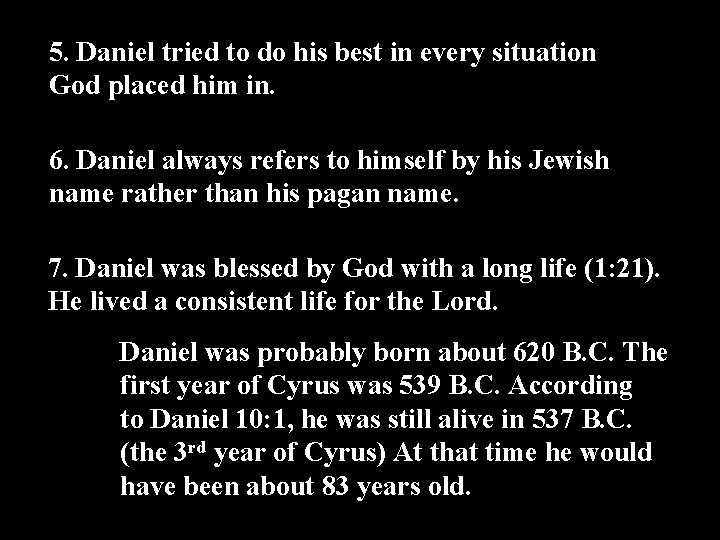 5. Daniel tried to do his best in every situation God placed him in.