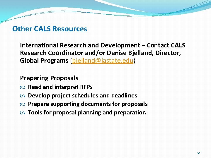 Other CALS Resources International Research and Development – Contact CALS Research Coordinator and/or Denise