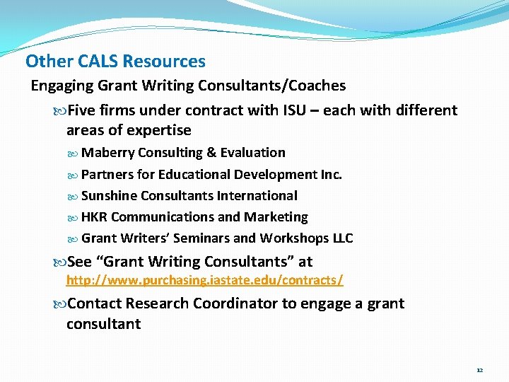 Other CALS Resources Engaging Grant Writing Consultants/Coaches Five firms under contract with ISU –