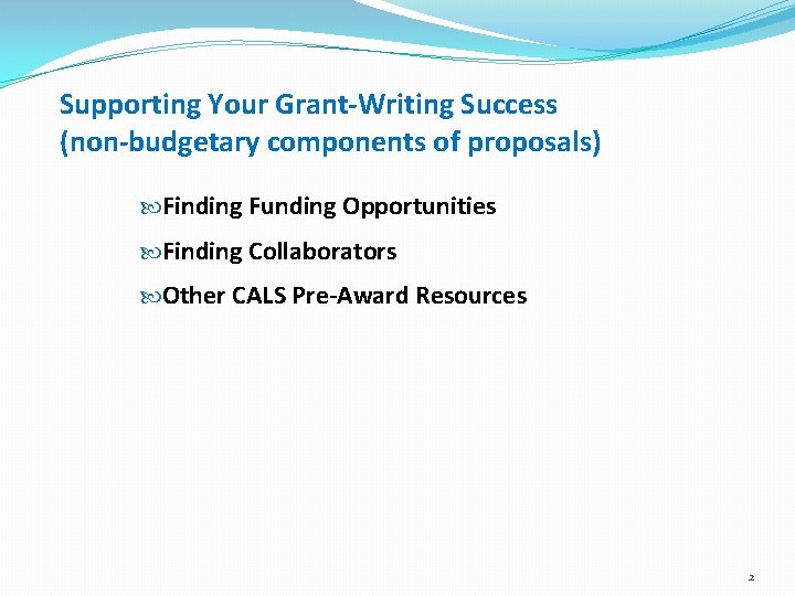 Supporting Your Grant-Writing Success (non-budgetary components of proposals) Finding Funding Opportunities Finding Collaborators Other