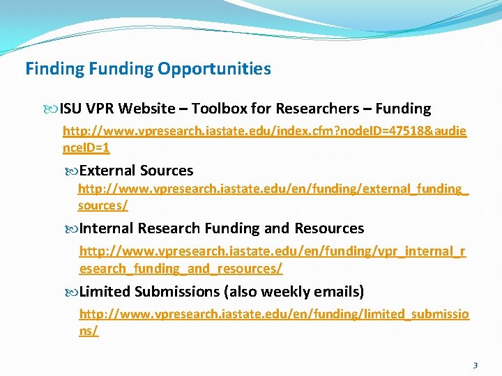 Finding Funding Opportunities ISU VPR Website – Toolbox for Researchers – Funding http: //www.