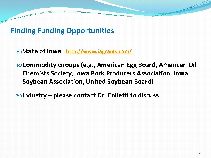 Finding Funding Opportunities State of Iowa http: //www. iagrants. com/ Commodity Groups (e. g.