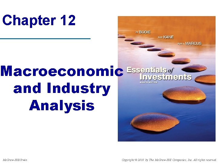 Chapter 12 Macroeconomic and Industry Analysis Mc. Graw-Hill/Irwin Copyright © 2010 by The Mc.