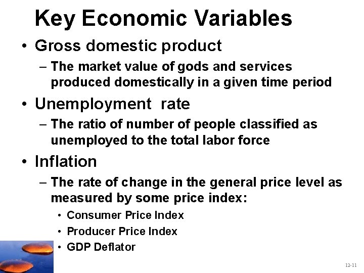 Key Economic Variables • Gross domestic product – The market value of gods and