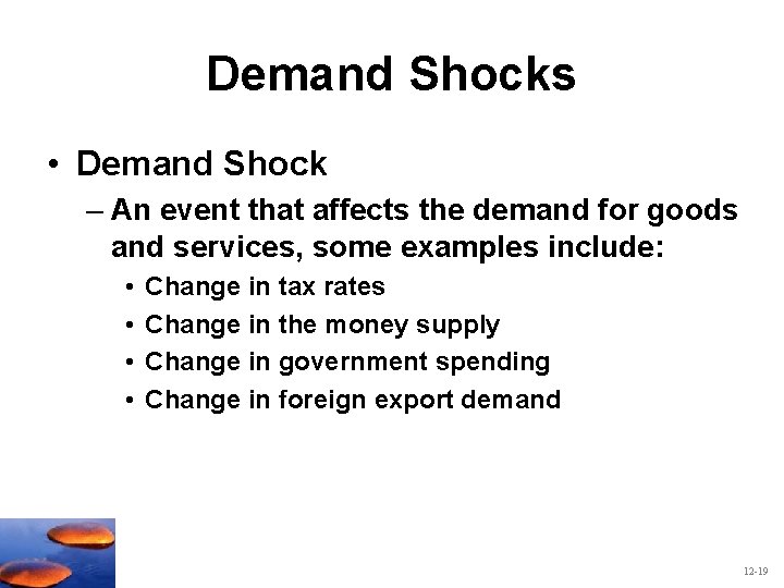 Demand Shocks • Demand Shock – An event that affects the demand for goods