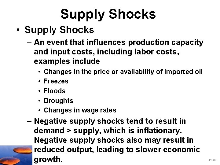 Supply Shocks • Supply Shocks – An event that influences production capacity and input