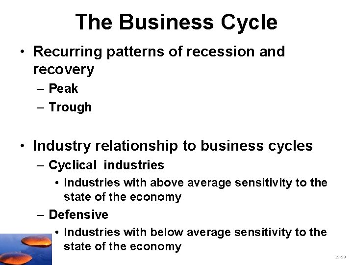 The Business Cycle • Recurring patterns of recession and recovery – Peak – Trough