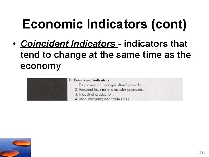 Economic Indicators (cont) • Coincident Indicators - indicators that tend to change at the Economic Indicators (cont) • Coincident Indicators - indicators that tend to change at the
