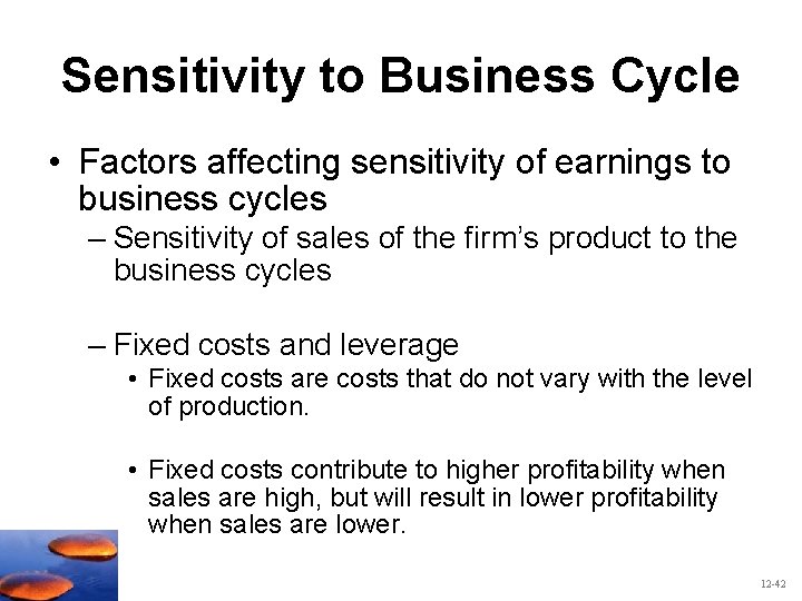 Sensitivity to Business Cycle • Factors affecting sensitivity of earnings to business cycles –