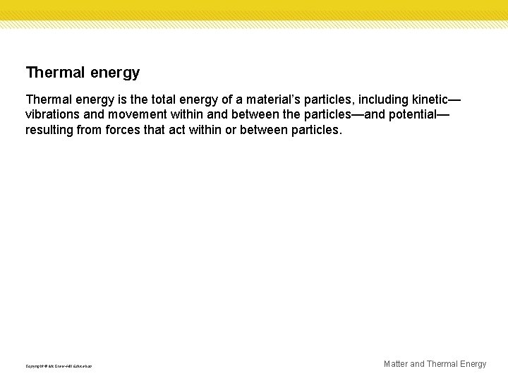 Thermal energy is the total energy of a material’s particles, including kinetic— vibrations and