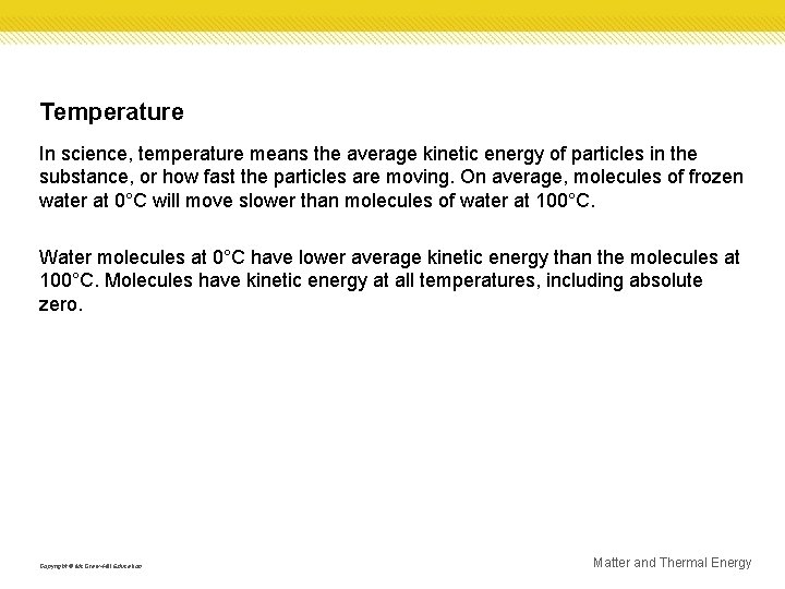 Temperature In science, temperature means the average kinetic energy of particles in the substance,