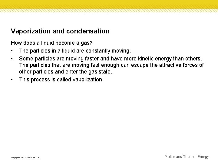 Vaporization and condensation How does a liquid become a gas? • The particles in