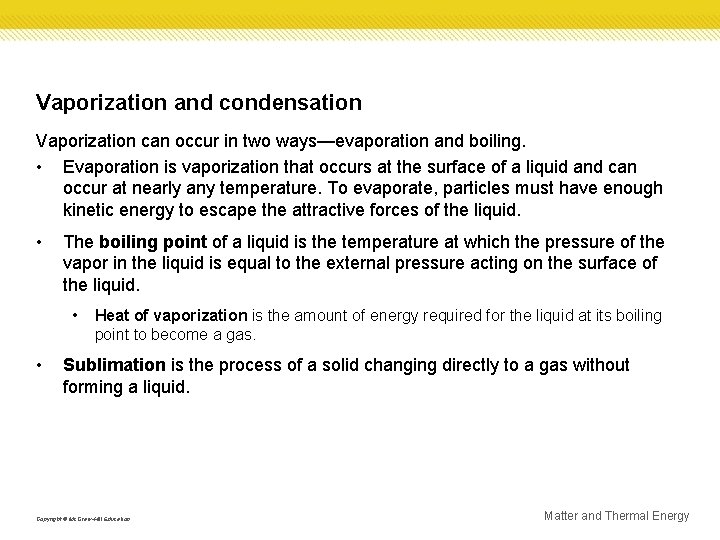 Vaporization and condensation Vaporization can occur in two ways—evaporation and boiling. • Evaporation is