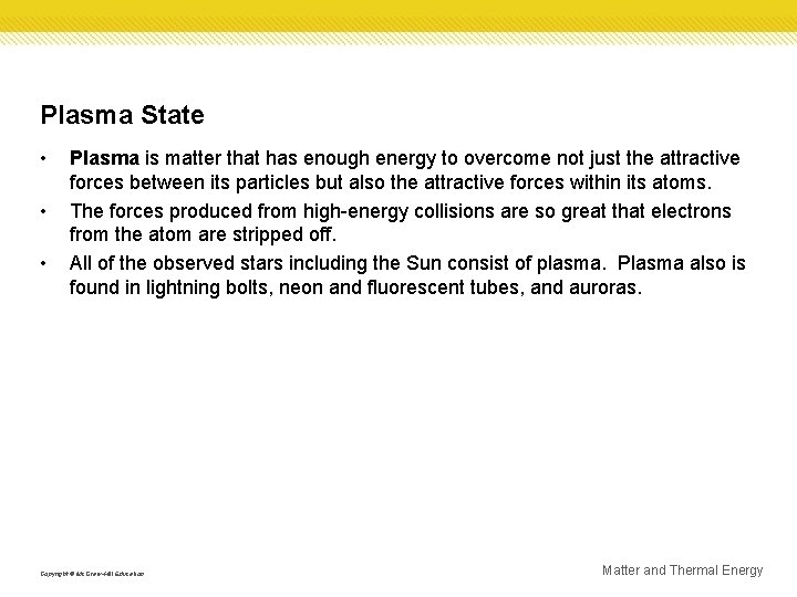 Plasma State • • • Plasma is matter that has enough energy to overcome