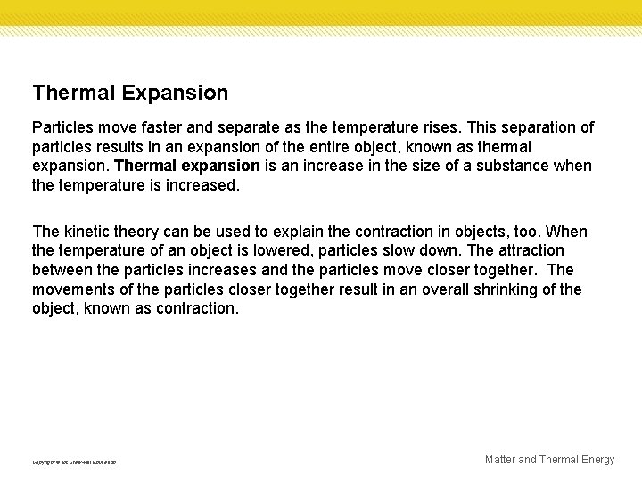 Thermal Expansion Particles move faster and separate as the temperature rises. This separation of