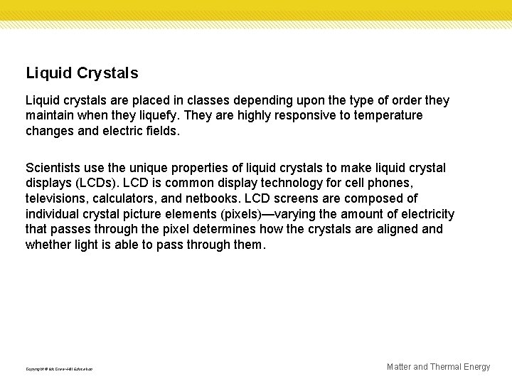 Liquid Crystals Liquid crystals are placed in classes depending upon the type of order