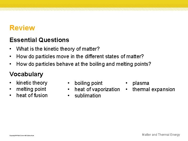 Review Essential Questions • What is the kinetic theory of matter? • How do