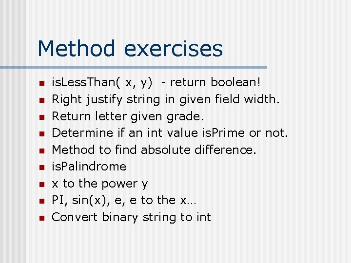 Method exercises n n n n n is. Less. Than( x, y) - return