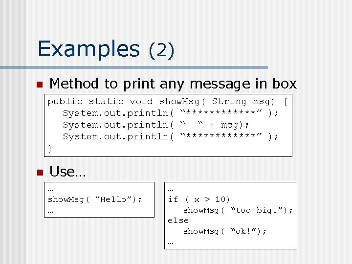 Examples (2) n Method to print any message in box public static void show.