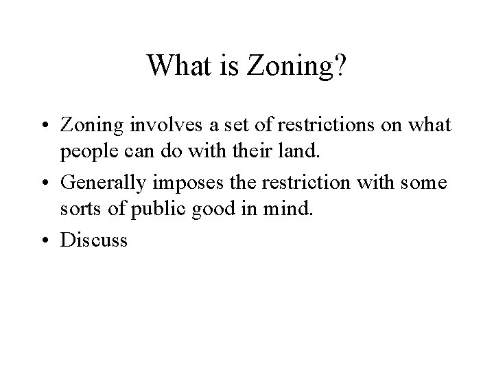 What is Zoning? • Zoning involves a set of restrictions on what people can