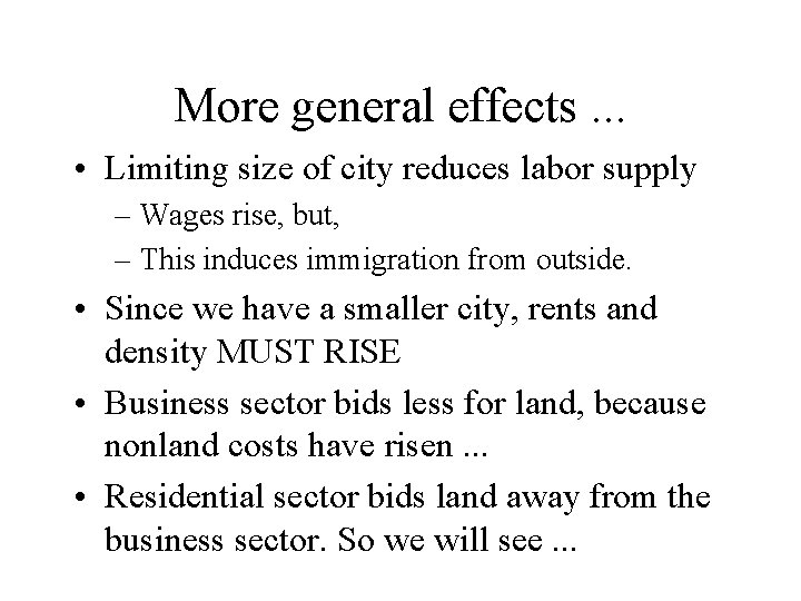 More general effects. . . • Limiting size of city reduces labor supply –