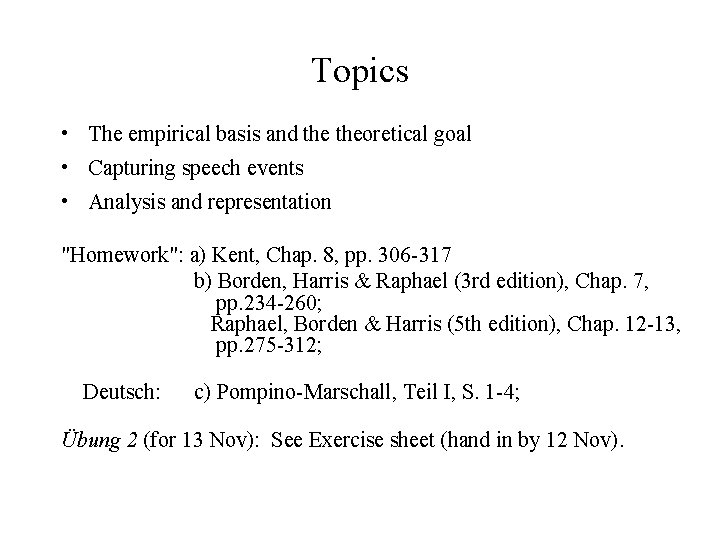 Topics • The empirical basis and theoretical goal • Capturing speech events • Analysis Topics • The empirical basis and theoretical goal • Capturing speech events • Analysis