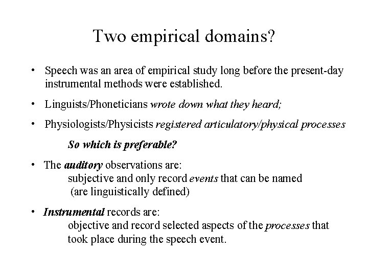 Two empirical domains? • Speech was an area of empirical study long before the Two empirical domains? • Speech was an area of empirical study long before the