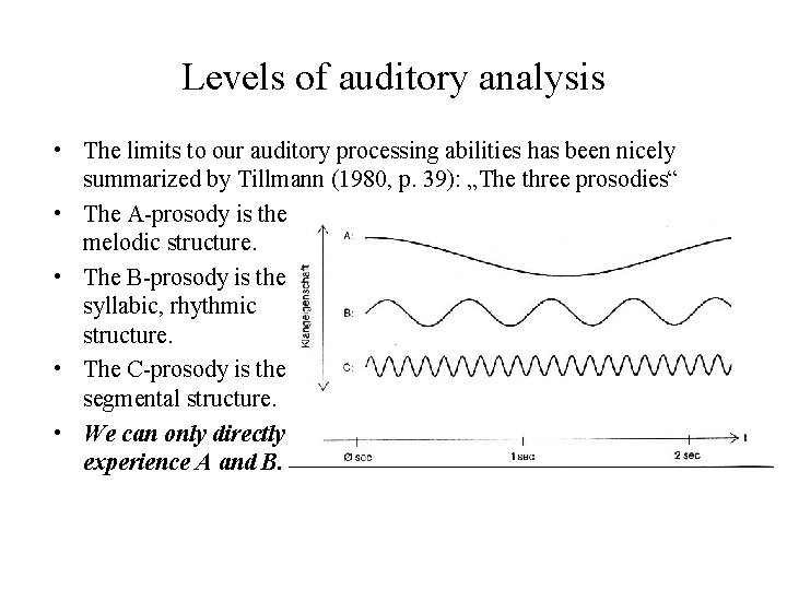 Levels of auditory analysis • The limits to our auditory processing abilities has been Levels of auditory analysis • The limits to our auditory processing abilities has been