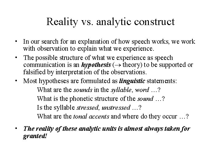 Reality vs. analytic construct • In our search for an explanation of how speech Reality vs. analytic construct • In our search for an explanation of how speech