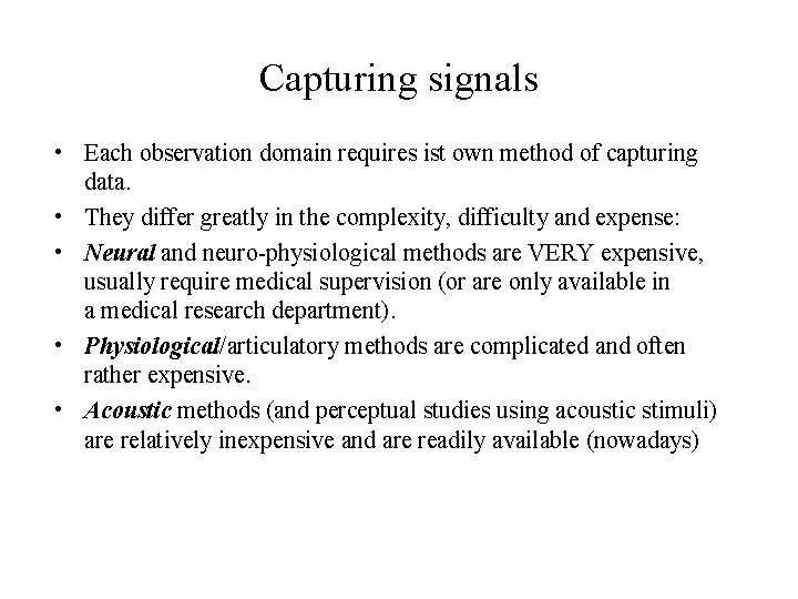 Capturing signals • Each observation domain requires ist own method of capturing data. • Capturing signals • Each observation domain requires ist own method of capturing data. •