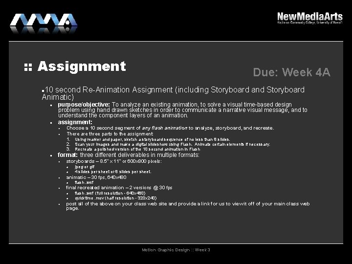 : : Assignment Due: Week 4 A 10 second Re-Animation Assignment (including Storyboard and