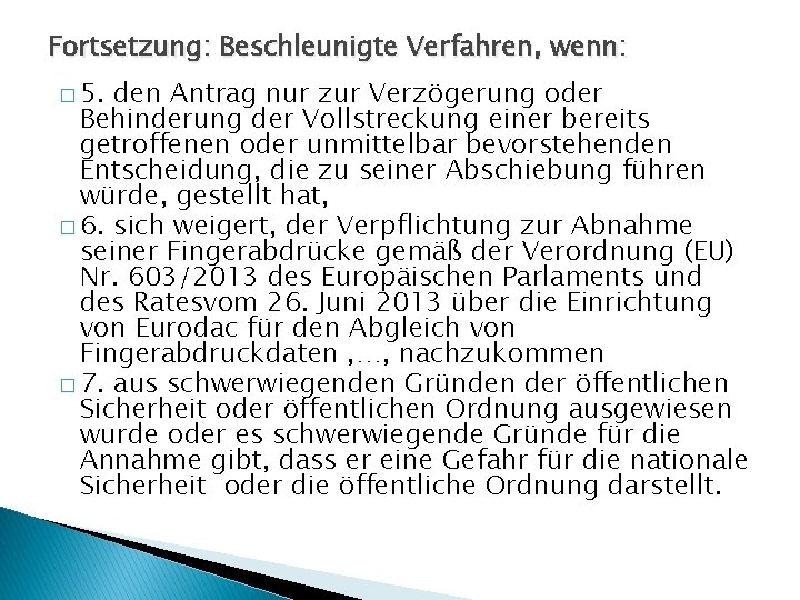 Fortsetzung: Beschleunigte Verfahren, wenn: � 5. den Antrag nur zur Verzögerung oder Behinderung der