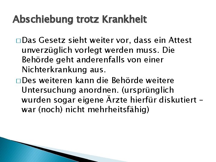 Abschiebung trotz Krankheit � Das Gesetz sieht weiter vor, dass ein Attest unverzüglich vorlegt