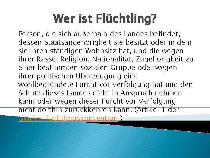 Wer ist Flüchtling? Person, die sich außerhalb des Landes befindet, dessen Staatsangehörigkeit sie besitzt