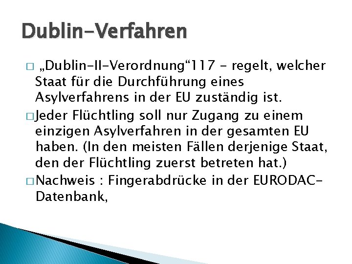 Dublin-Verfahren „Dublin-II-Verordnung“ 117 - regelt, welcher Staat für die Durchführung eines Asylverfahrens in der
