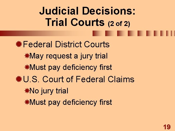 Judicial Decisions: Trial Courts (2 of 2) ®Federal District Courts May request a jury