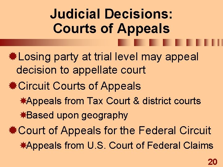 Judicial Decisions: Courts of Appeals ®Losing party at trial level may appeal decision to