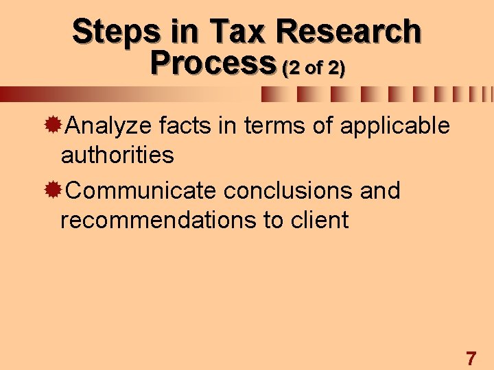 Steps in Tax Research Process (2 of 2) ®Analyze facts in terms of applicable