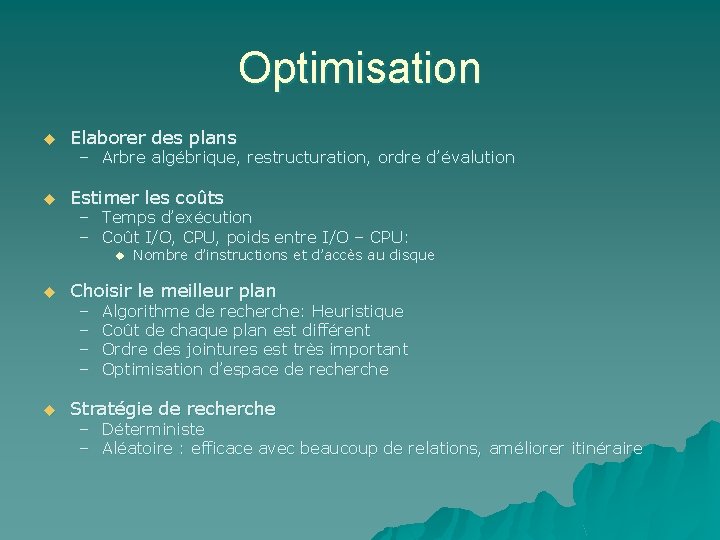 Optimisation u Elaborer des plans u Estimer les coûts – Arbre algébrique, restructuration, ordre