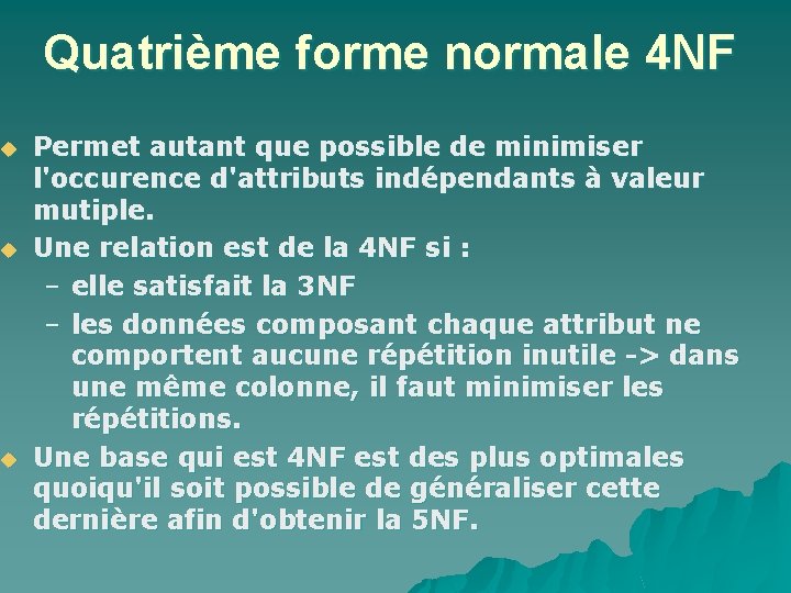 u u u Quatrième forme normale 4 NF Permet autant que possible de minimiser