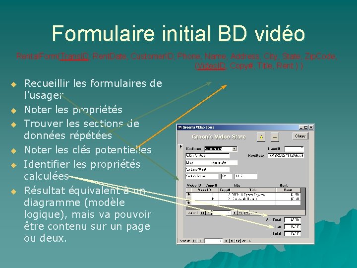 Formulaire initial BD vidéo Rental. Form(Trans. ID, Rent. Date, Customer. ID, Phone, Name, Address,