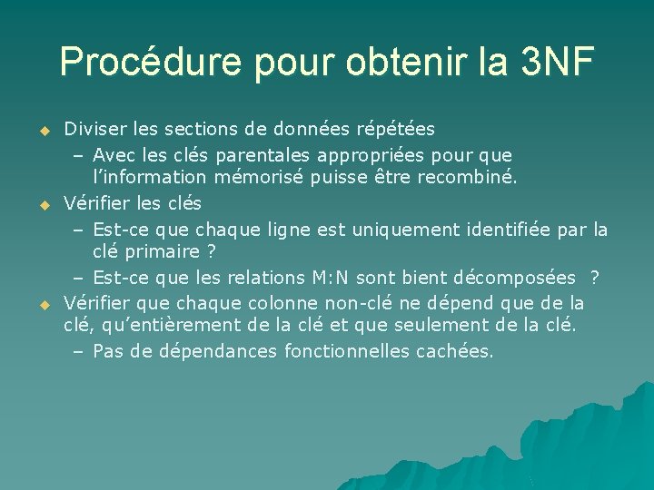 Procédure pour obtenir la 3 NF u u u Diviser les sections de données