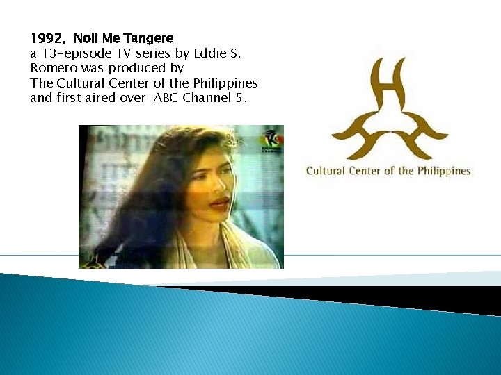 1992, Noli Me Tangere a 13 -episode TV series by Eddie S. Romero was